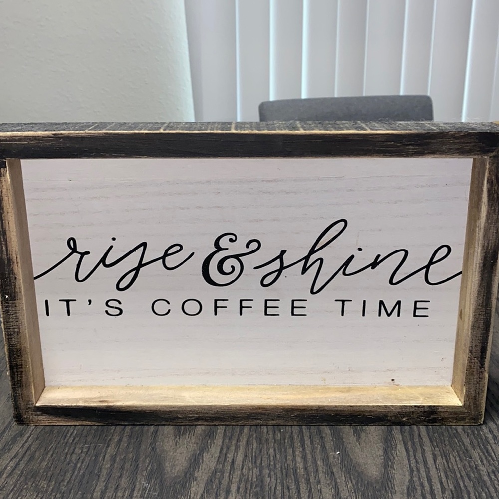 “Rise & shine, it’s coffee time” sign